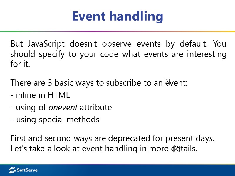 Event handling But JavaScript doesn't observe events by default. You should specify to your